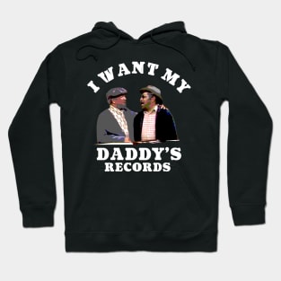 I Want My Daddy's Records Hoodie